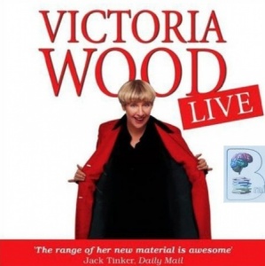 Victoria Wood Live written by Victoria Wood performed by Victoria Wood on Audio CD (Abridged)
